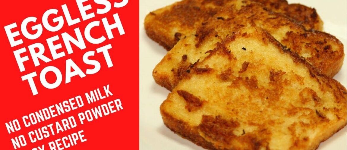 Eggless French Toast Recipe | NO CONDENSED MILK | NO CUSTARD POWDER | Breakfast Recipe