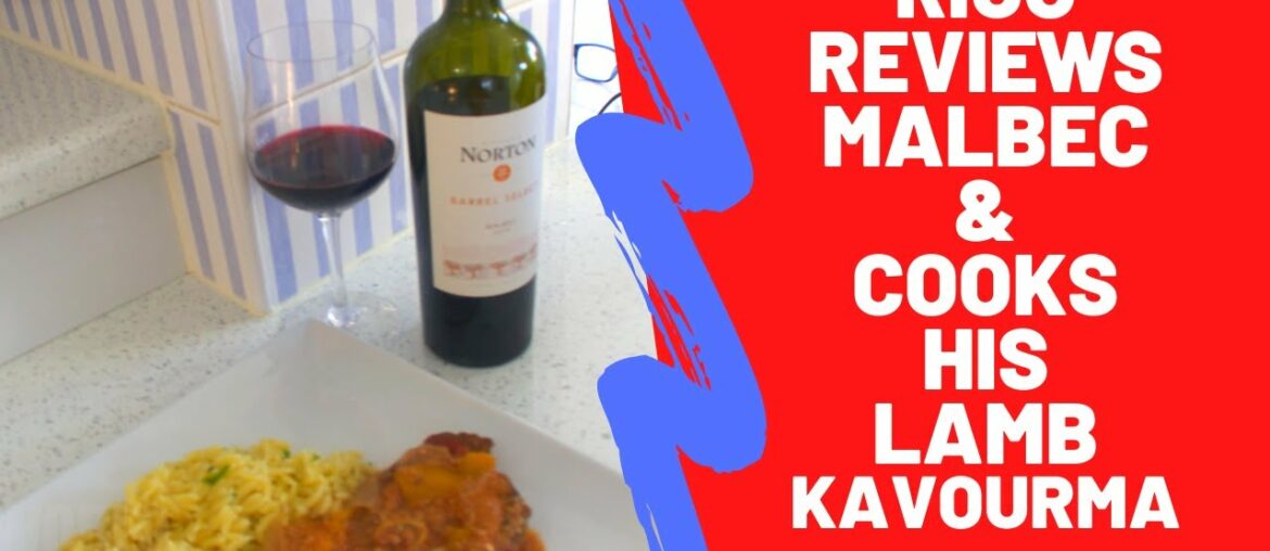 RICO REVIEWS MALBEC & COOKS HIS LAMB KAVOURMA RICO REVIEWS MALBEC & COOKS HIS LAMB KAVOURMA