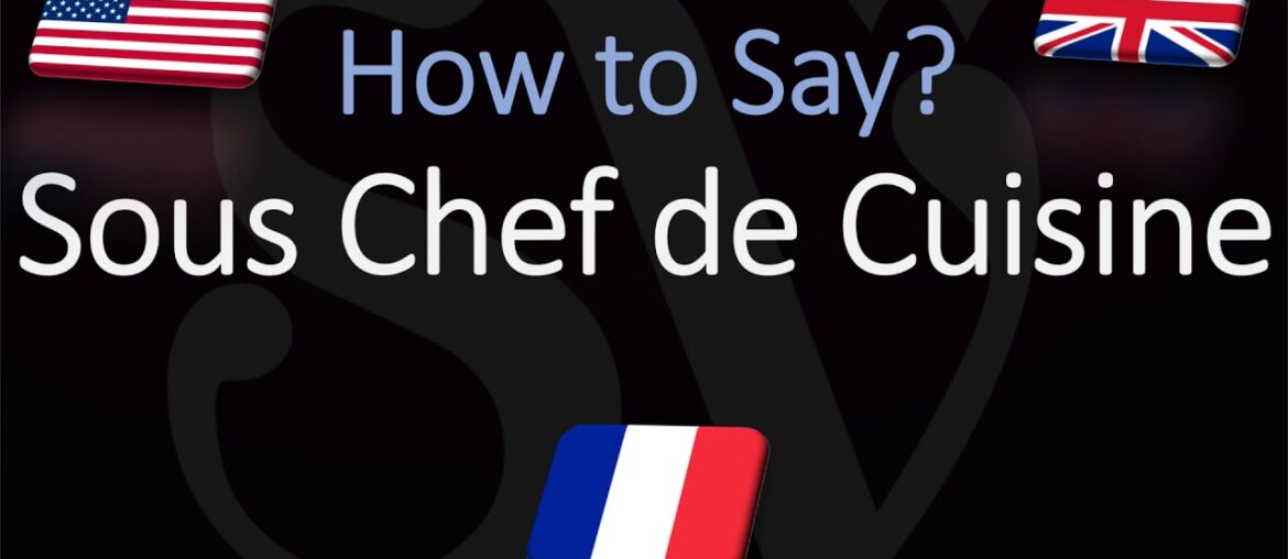 How to Pronounce Sous Chef de Cuisine? (CORRECTLY) English, French Pronunciation How to Pronounce Sous Chef de Cuisine? (CORRECTLY) English, French Pronunciation