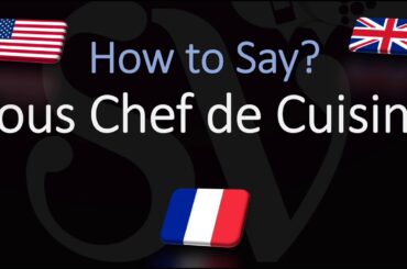 How to Pronounce Sous Chef de Cuisine? (CORRECTLY) English, French Pronunciation