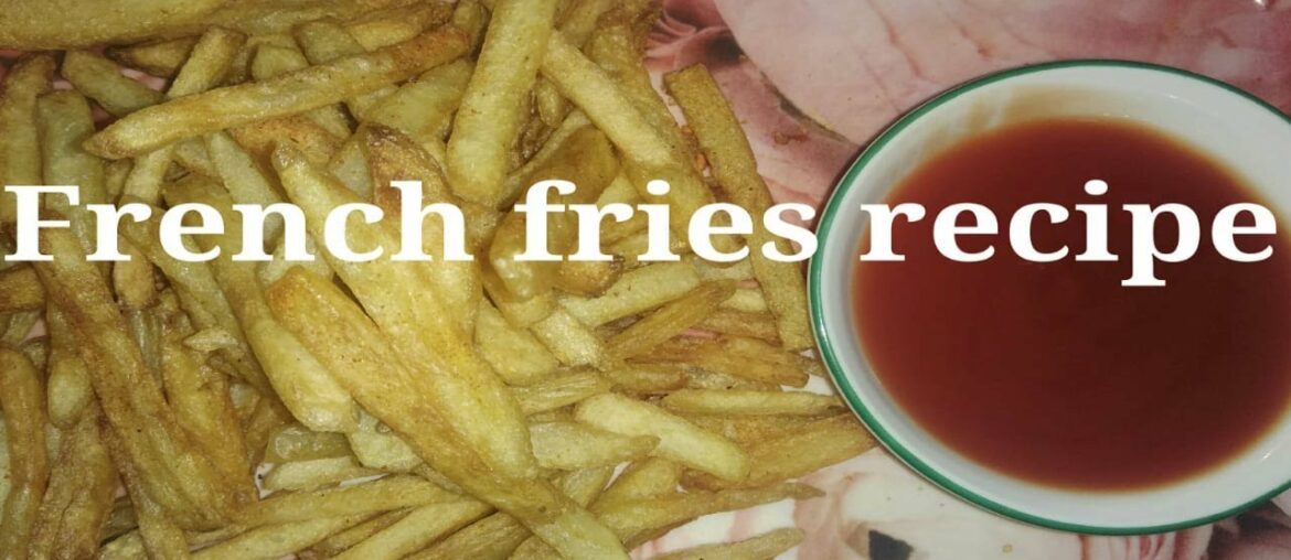 #French fries recipe.....How to make french fries at home