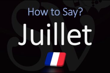 How to Say July in French? | Pronounce Juillet | Native Speaker