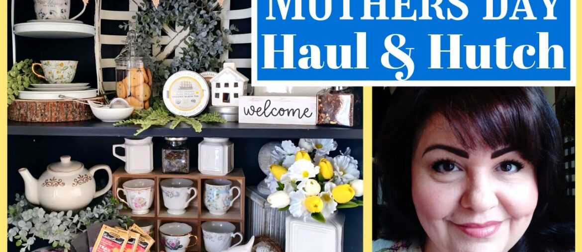 MOTHER'S DAY HUTCH & DECOR HAUL