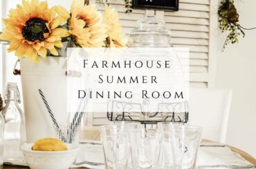 Farmhouse Summer Dining Room Tour