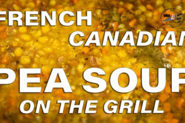 French Canadian Pea Soup on the Grill