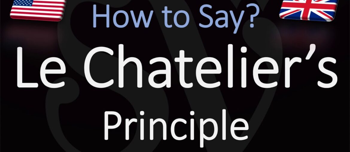 How to Pronounce Le Chatelier’s Principle? (CORRECTLY) Physical Law Pronunciation How to Pronounce Le Chatelier’s Principle? (CORRECTLY) Physical Law Pronunciation