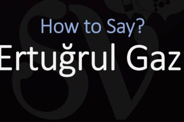 How to Pronounce Ertuğrul Gazi? (CORRECTLY)