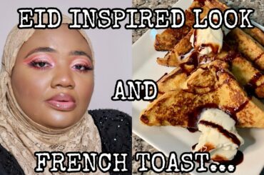 EID INSPIRED MAKEUP LOOK || SHARING MY SPECIAL MOUTH WATERING  FRENCH TOAST RECIPE. CASA DE FMG