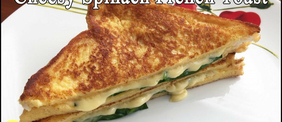 CHEESY SPINACH FRENCH TOAST | FRENCH TOAST RECIPE | HOW TO MAKE FRENCH TOAST EASY | BREAKFAST IDEAS
