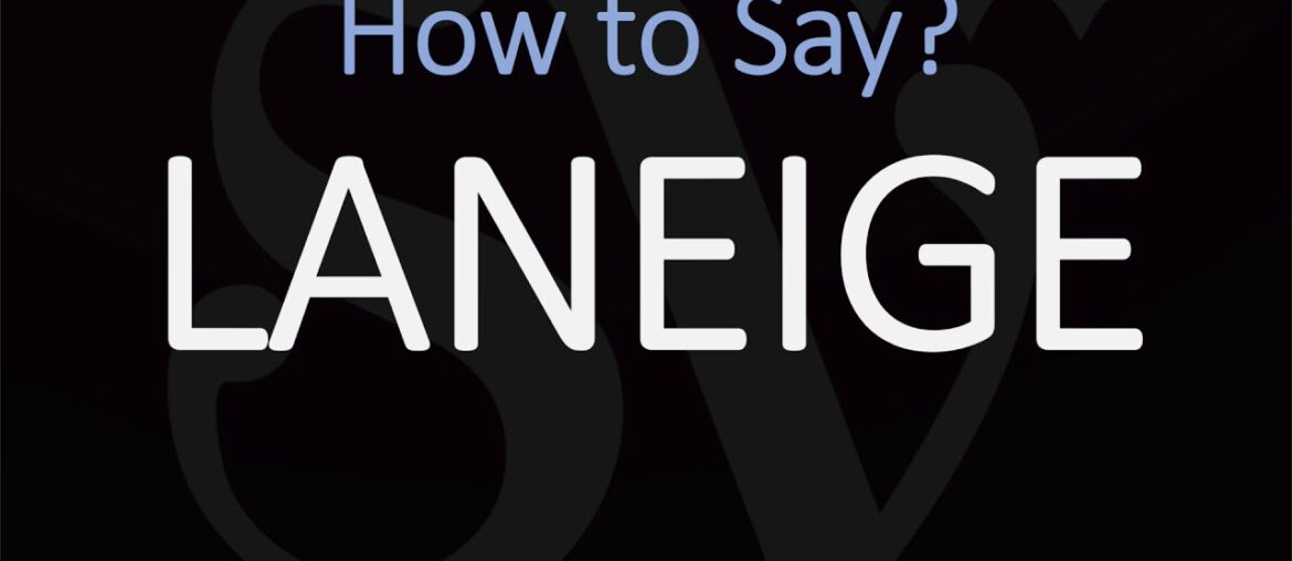 How to Pronounce LANEIGE? (CORRECTLY)