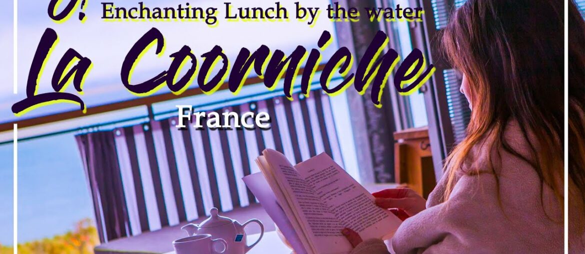 O! Enchanting Lunch by the water La Coorniche | France O! Enchanting Lunch by the water La Coorniche | France