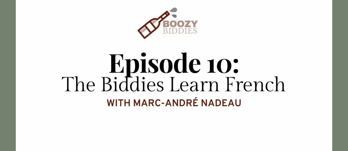 Episode 10: The Biddies Learn Wine French with Marc-Andre Nadeau Episode 10: The Biddies Learn Wine French with Marc-Andre Nadeau