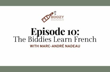 Episode 10: The Biddies Learn Wine French with Marc-Andre Nadeau