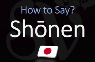 How to Pronounce Shōnen Manga? (Shounen Anime)