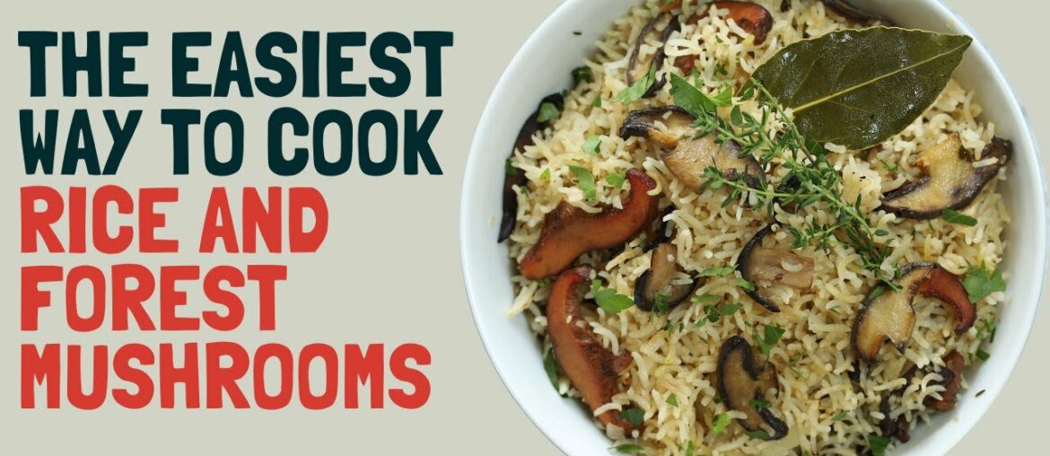 The easiest way to make rice with forest mushrooms (try this technique and become a rice master) The easiest way to make rice with forest mushrooms (try this technique and become a rice master)