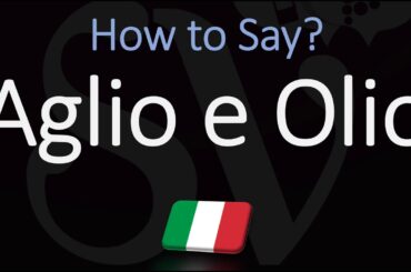 How to Pronounce Aglio E Olio? (CORRECTLY) Italian, English Pronunciation