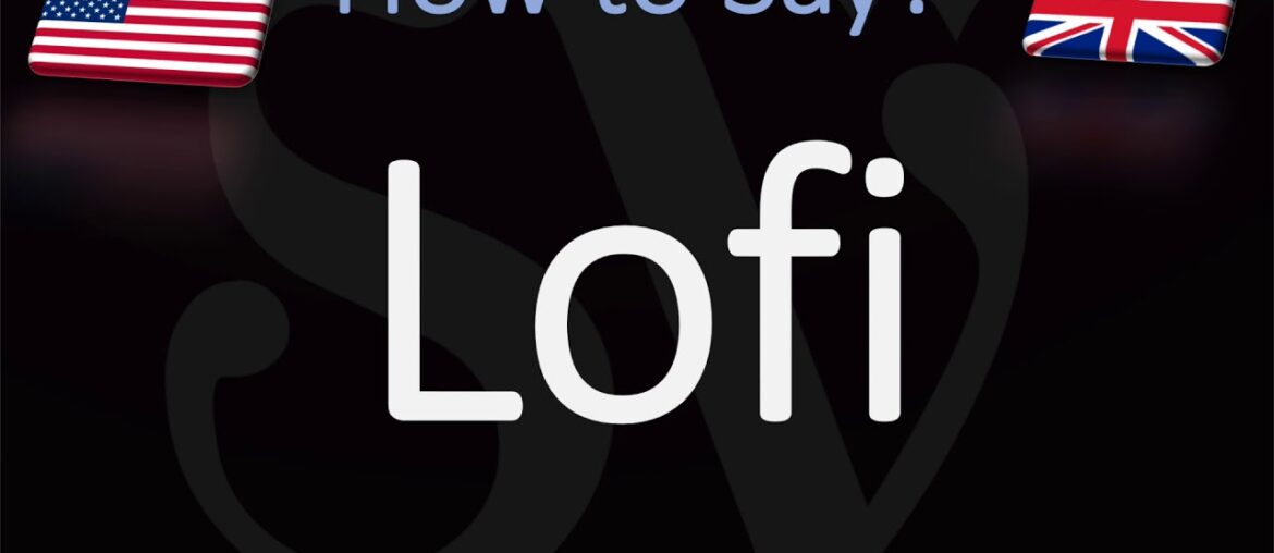How to Pronounce Lofi? (CORRECTLY) How to Pronounce Lofi? (CORRECTLY)