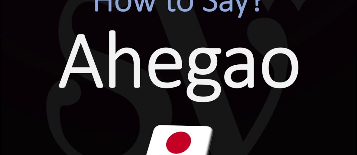 How to Pronounce Ahegao? (CORRECTLY)