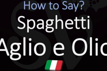 How to Pronounce Spaghetti Aglio E Olio?