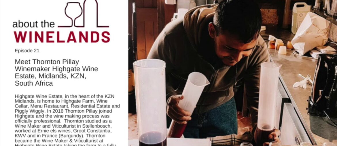 ABOUT THE WINELANDS #21 – An interview with Thornton Pillay, Winemaker at Highgate Wine Estate, KZN ABOUT THE WINELANDS #21 - An interview with Thornton Pillay, Winemaker at Highgate Wine Estate, KZN