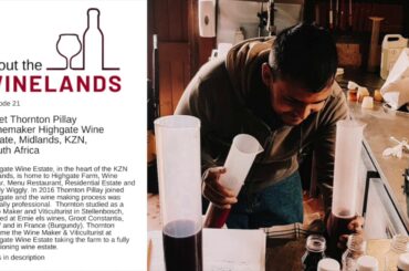ABOUT THE WINELANDS #21 - An interview with Thornton Pillay, Winemaker at Highgate Wine Estate, KZN