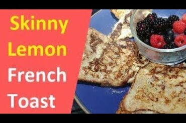 Skinny Lemon French Toast Recipe By Risa - How to make French Toast