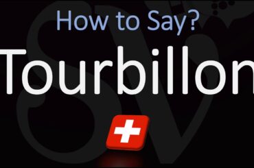 How to Pronounce Tourbillon? (CORRECTLY) English, Swiss, French Pronunciation