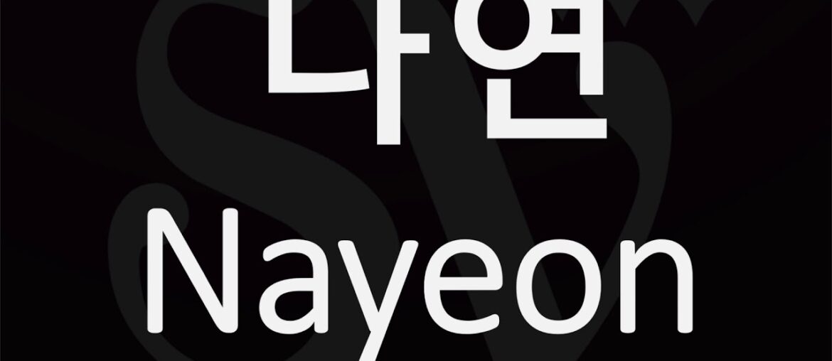 How to Pronounce Nayeon 나연 (TWICE) 트와이스 쯔위