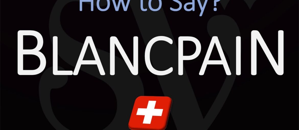 How to Pronounce Blancpain? (CORRECTLY) Swiss Watchmaker Pronunciation How to Pronounce Blancpain? (CORRECTLY) Swiss Watchmaker Pronunciation