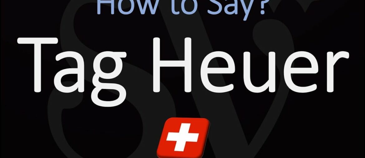 How to Pronounce Tag Heuer? (CORRECTLY)