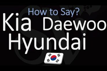 3 Korean Car Brands: Hyundai, Kia, Daewoo | How to Pronounce?