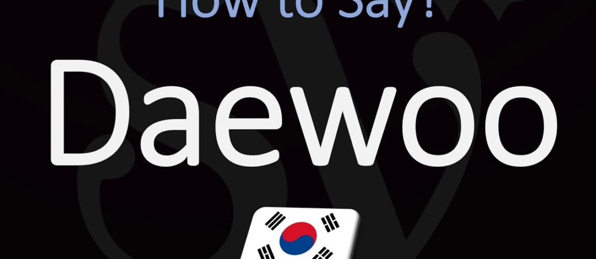How to Pronounce Daewoo? (CORRECTLY) How to Pronounce Daewoo? (CORRECTLY)