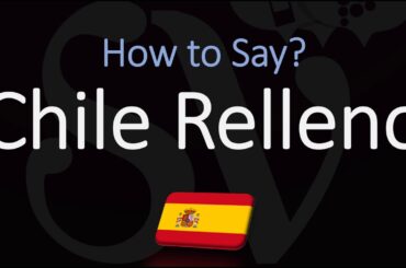 How to Pronounce Chile Relleno? (CORRECTLY) Spanish Pronunciation & Meaning