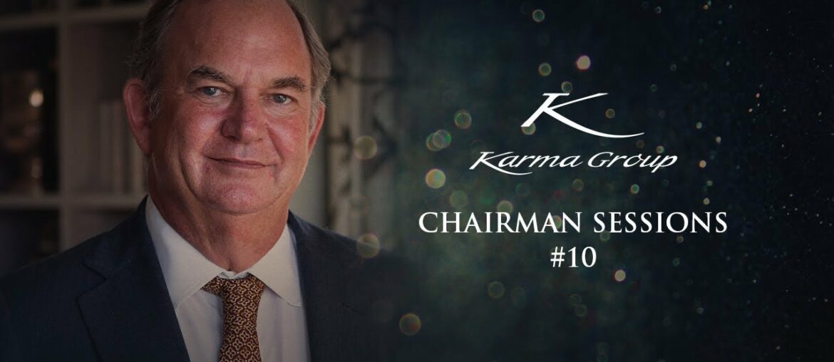 Karma Group Chairman Sessions #10 Karma Group Chairman Sessions #10