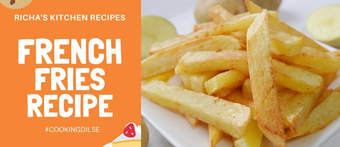 Easy Home Made French Fries Recipe - A Perfect Snacks During Lockdown