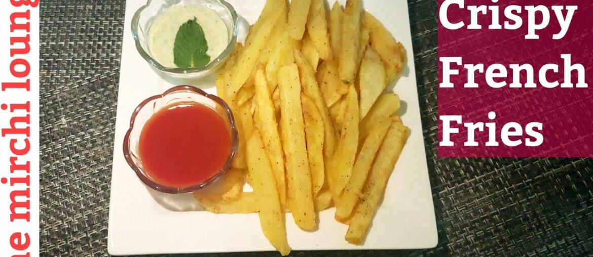 How to Make Crispy French Fries Recipe - Homemade Perfect French Fries - The Mirchi Lounge