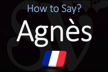 How to Pronounce Agnès? French Name Pronunciation (Native Speaker)
