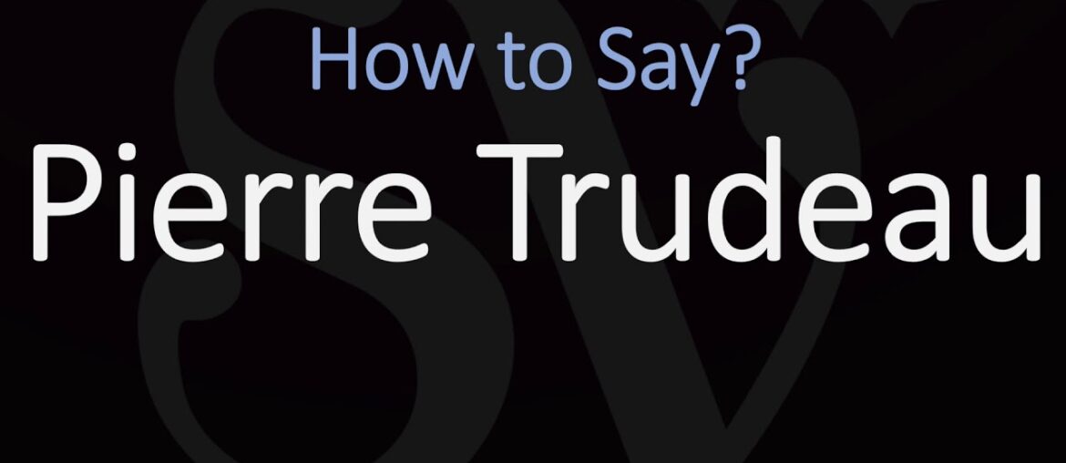 How to Pronounce Pierre Trudeau? English, French Pronunciation (Prime Minster of Canada)