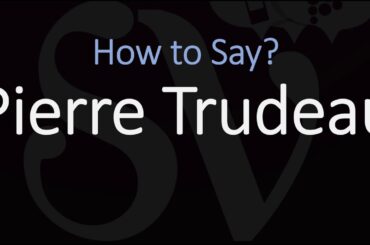 How to Pronounce Pierre Trudeau? English, French Pronunciation (Prime Minster of Canada)