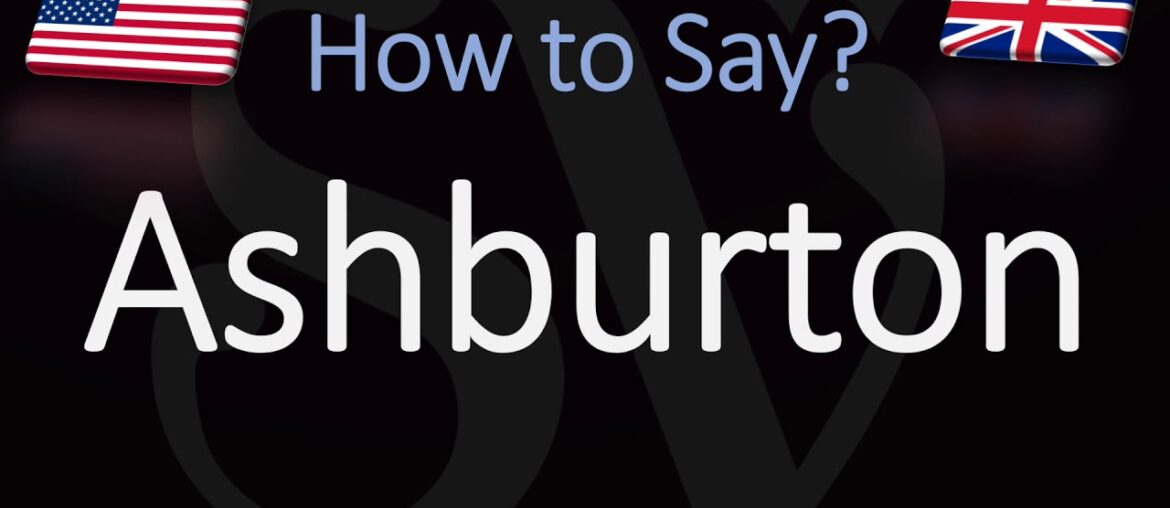How to Pronounce Ashburton? (CORRECTLY)