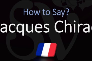 How to Pronounce Jacques Chirac? Former French President