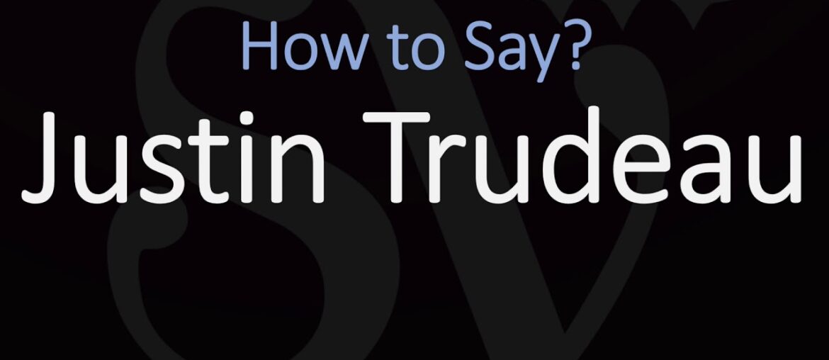 How to Pronounce Justin Trudeau? English, French Pronunciation (Prime Minister of Canada)