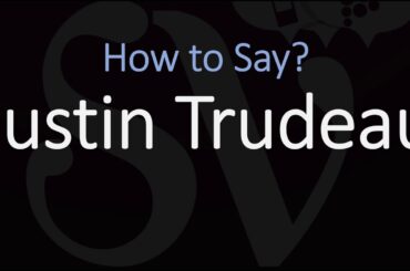 How to Pronounce Justin Trudeau? English, French Pronunciation (Prime Minister of Canada)