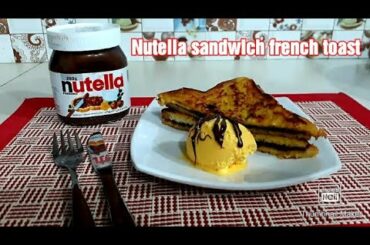 How to make nutella sandwich french toast (Recipe)