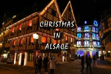 CHRISTMAS IN ALSACE, FRANCE 2020 (Christmas markets in Colmar, Strasbourg, Kaysersberg, ...) 4K