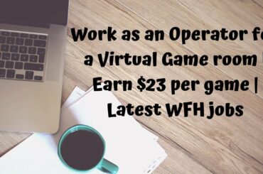 Work as an Operator for a Virtual Game room | Earn $23 per game | Latest WFH jobs