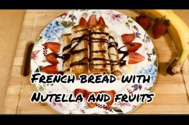 French Bread with Nutella and Fruits homemade recipe Ramadan series