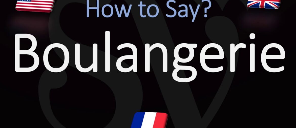 How to Pronounce Boulangerie? | Say 'Bakery' in French