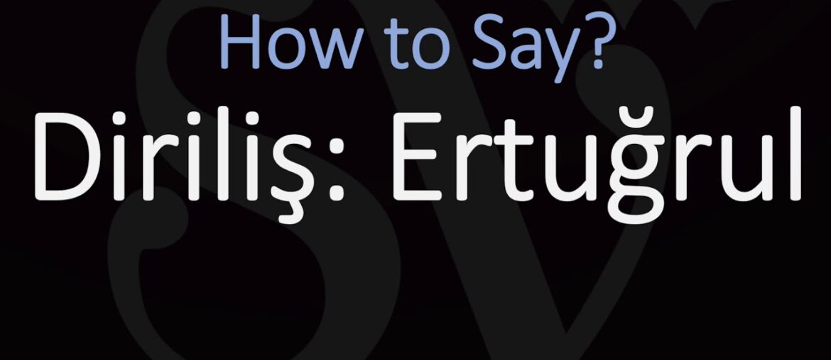 How to Pronounce Diriliş Ertuğrul? (CORRECTLY) How to Pronounce Diriliş Ertuğrul? (CORRECTLY)