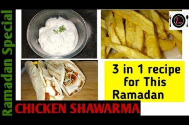 CHICKEN SHAWARMA, French Fries & Garlic Dip | 3 in 1 recipe | #RamadanSpecial #StreetStyle